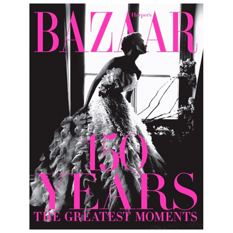 Harper`s Bazaar: 150 Years: The Greatest Moments Glenda Bailey  в Саратове | Loft Concept 