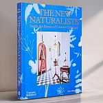 Книга New Naturalists: Inside the Homes of Creative Collectors варинант исполнения - 1 | Loft Concept в Саратове