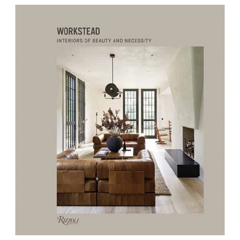 Книга Workstead: Interiors of Beauty and Necessity Workstead Книга Workstead: Interiors of Beauty and Necessity Workstead в Саратове | Loft Concept