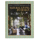Альбом  декорирование Интерьеров Мелиссы Пенфолд Natural Living by Design: Melissa Penfold варинант исполнения - 1 | Loft Concept в Саратове