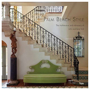 Книга Palm Beach Style: The Architecture and Advocacy of John and Jane Volk