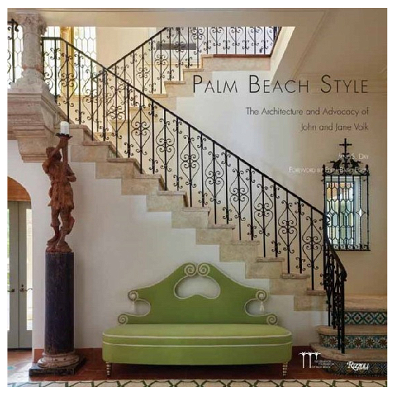 Книга Palm Beach Style: The Architecture and Advocacy of John and Jane Volk Книга Palm Beach Style: The Architecture and Advocacy of John and Jane Volk в Саратове | Loft Concept