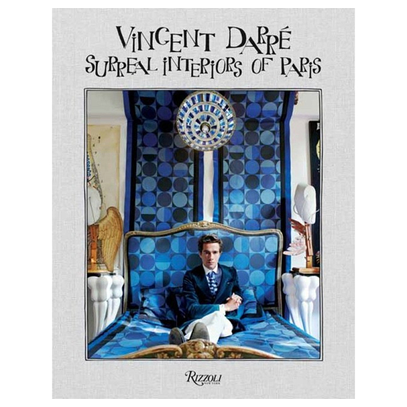 Книга Vincent Darre: Surreal Interiors of Paris Книга Vincent Darre: Surreal Interiors of Paris в Саратове | Loft Concept