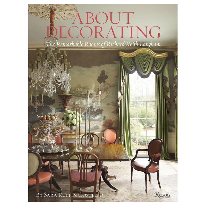 Книга About Decorating: The Remarkable Rooms of Richard Keith Langham Langham Richard Keith, Costello Sara Ruffin Книга About Decorating: The Remarkable Rooms of Richard Keith Langham Langham Richard Keith, Costello Sara Ruffin в Саратове | Loft Concept