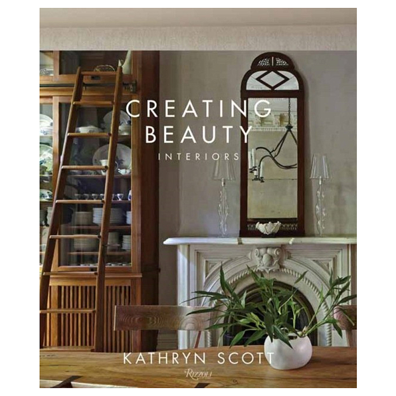 Книга Creating beauty Scott, Kathryn Abranowicz, William Книга Creating beauty Scott, Kathryn Abranowicz, William в Саратове | Loft Concept